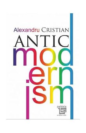 Antic modernism - Alexandru Cristian