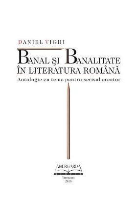 Banal si banalitate in literatura romana - Daniel Vighi