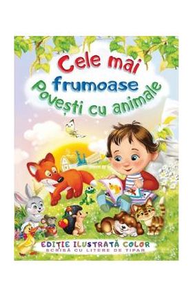 Cele mai frumoase povesti cu animale - F. Sahling, G. Mauser-Lichtl
