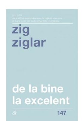 De la bine la excelent - Zig Ziglar