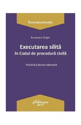 Executarea silita in Codul de procedura civila - Ruxandra Sirghi