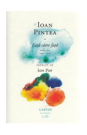 Fata catre fata. Poeme alese - Ioan Pintea