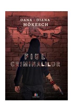 Fiul criminalilor - Oana-Diana Mokesch