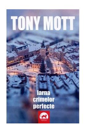 Iarna crimelor perfecte - Tony Mott