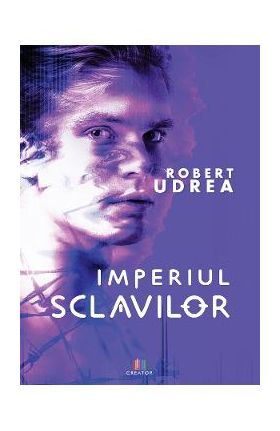 Imperiul sclavilor - Robert Udrea