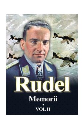 Memorii Vol.2 - Hans-Ulrich Rudel