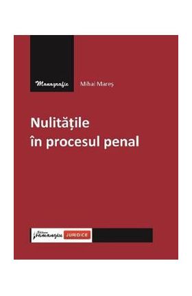 Nulitatile in procesul penal - Mihai Mares