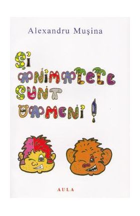 Si animalele sunt oameni! - Alexandru Musina
