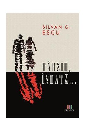 Tarziu, indata... - Silvan G. Escu