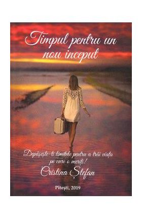 Timpul pentru un nou inceput - Cristina Stefan