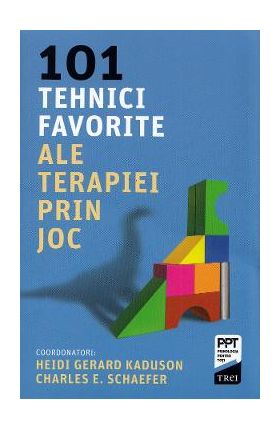 101 tehnici favorite ale terapiei prin joc - Heidi Gerard Kaduson