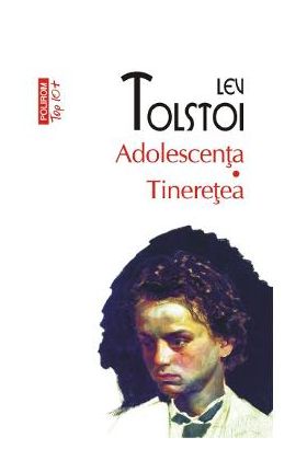 Adolescenta. Tineretea - Lev Tolstoi