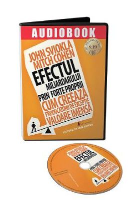 Audiobook. Efectul miliardului prin forte proprii - John Sviokla, Mitch Cohen