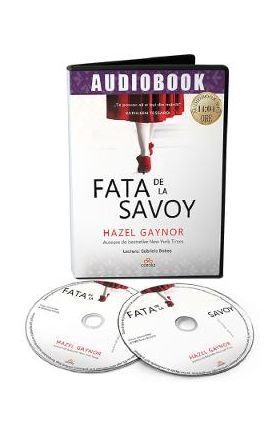 Audiobook. Fata de la Savoy - Hazel Gaynor