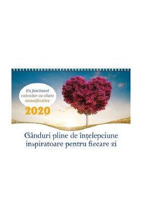 Calendar 2020: Ganduri pline de intelepciune inspiratoare pentru fiecare zi