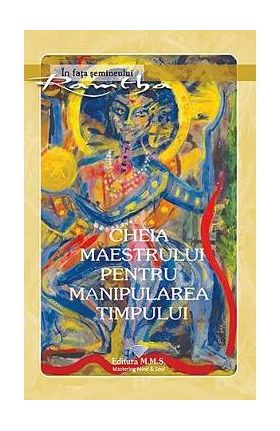 Cheia maestrului pentru manipularea timpului - Ramtha