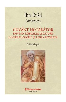 Cuvant hotarator privind stabilirea legaturii dintre filosofie si legea revelata - Ibn Rusd