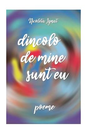 Dincolo de mine sunt eu - Nicoleta Ignat