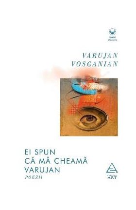 Ei spun ca ma cheama Varujan - Varujan Vosganian