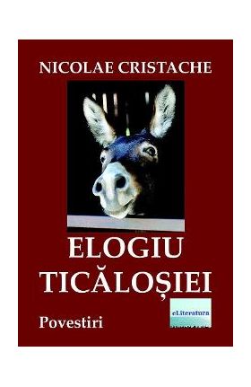 Elogiu ticalosiei - Nicolae Cristache