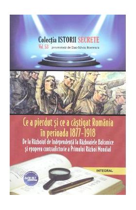 Istorii secrete Vol.53: Ce a pierdut si ce a castigat Romania - Dan-Silviu Boerescu