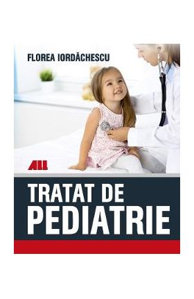 Tratat de pediatrie - Florea Iordachescu