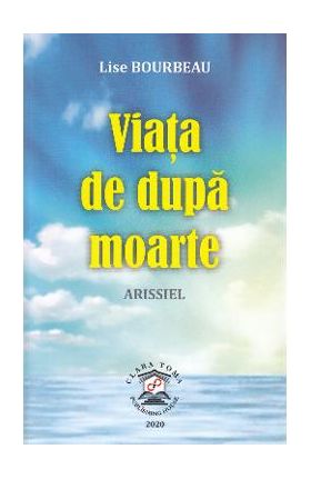 Viata de dupa moarte - Lise Bourbeau