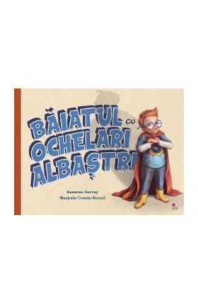 Baiatul cu ochelari albastri - Susanne Gervay, Marjorie Crosby-Fairall