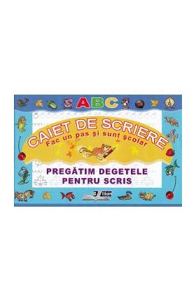Caiet de scriere. Pregatim degetele pentru scris