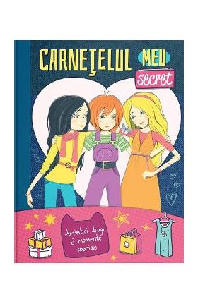 Carnetelul meu secret. Amintiri dragi si momente speciale