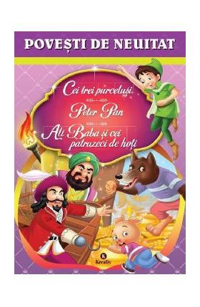 Cei trei purcelusi. Peter Pan. Ali Baba si cei patruzeci de hoti