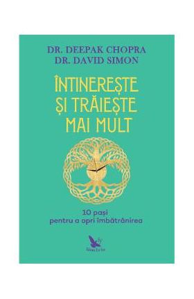 Intinereste si traieste mai mult - Deepak Chopra, David Simon