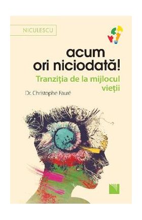 Acum ori niciodata! - Dr. Christophe Faure