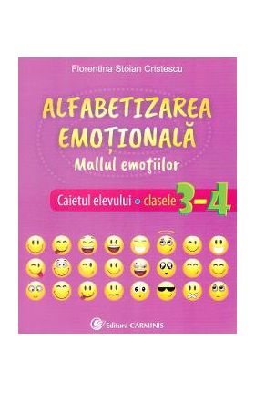 Alfabetizarea emotionala. Mallul emotiilor - Caietul elevului - Clasele 3-4 - Florentina Stoian Cristescu