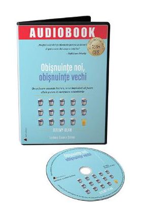 Audiobook. Obisnuinte noi, obisnuinte vechi - Jeremy Dean