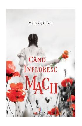 Cand infloresc macii - Mihai Stefan