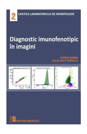 Diagnostic imunofenotipic in imagini - Doina Barbu, Delia Mut Popescu