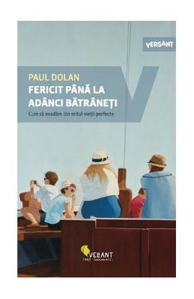 Fericit pana la adanci batraneti - Paul Dolan