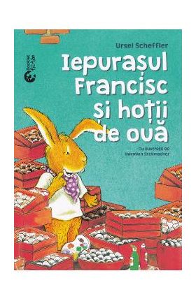 Iepurasul Francisc si hotii de oua - Ursel Scheffler, Hermien Stellmacher