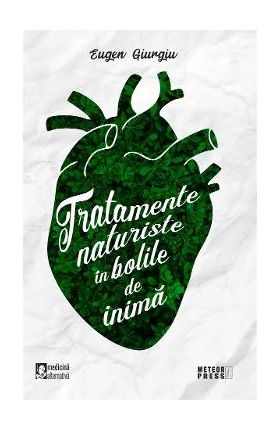 Tratamente naturiste in bolile de inima - Eugen Giurgiu