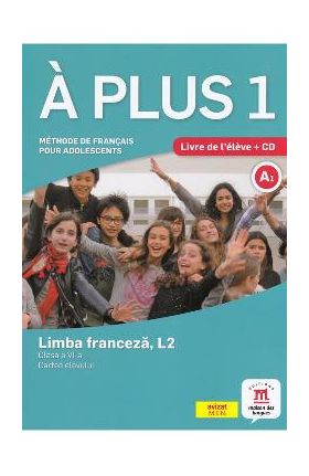 A plus 1 - Limba franceza, L2 - Clasa 6 - Cartea elevului + CD - Ana Carrion