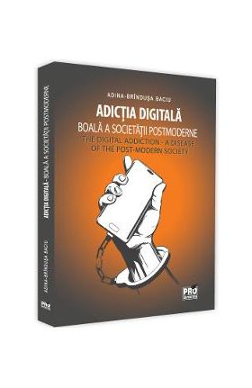 Adictia digitala. Boala a societatii postmoderne - Adina Brindusa Baciu