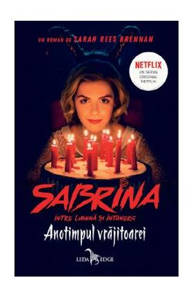 Anotimpul vrajitoarei. Seria Sabrina: Intre lumina si intuneric. Vol.1 - Sarah Rees Brennan