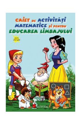 Caiet de activitati matematice si pentru educarea limbajului 3-5 ani