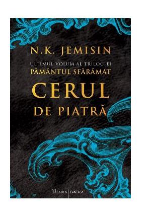 Cerul de piatra. Seria Pamantul sfaramat. Vol.3 - N.K. Jemisin
