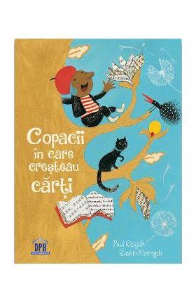 Copacii in care cresteau carti - Paul Czajak, Rashin Kheiriyeh