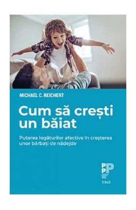 Cum sa cresti un baiat - Michael C. Reichert