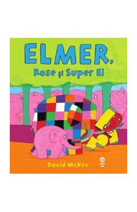 Elmer, Rose si Super El - David McKee