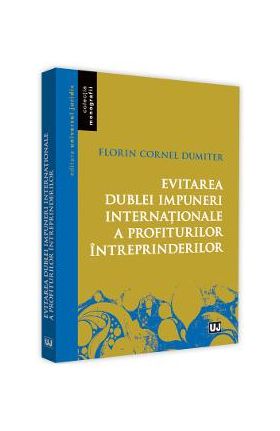 Evitarea dublei impuneri internationale a profiturilor intreprinderilor - Florin Cornel Dumiter
