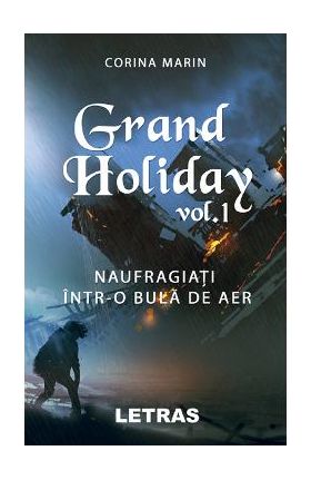 Grand Holiday vol. 1. Naufragiati intr-o bula de aer - Corina Marin